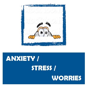 Anxiety / Stress / Worries
