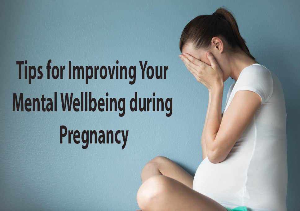 Tips for Improving Your Mental Wellbeing during Pregnancy